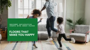 Resident Happiness Starts with Great Floors